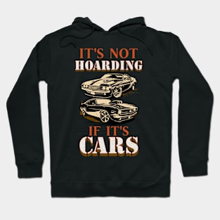 It's Not Hoarding If It's Cars Funny Hoodie